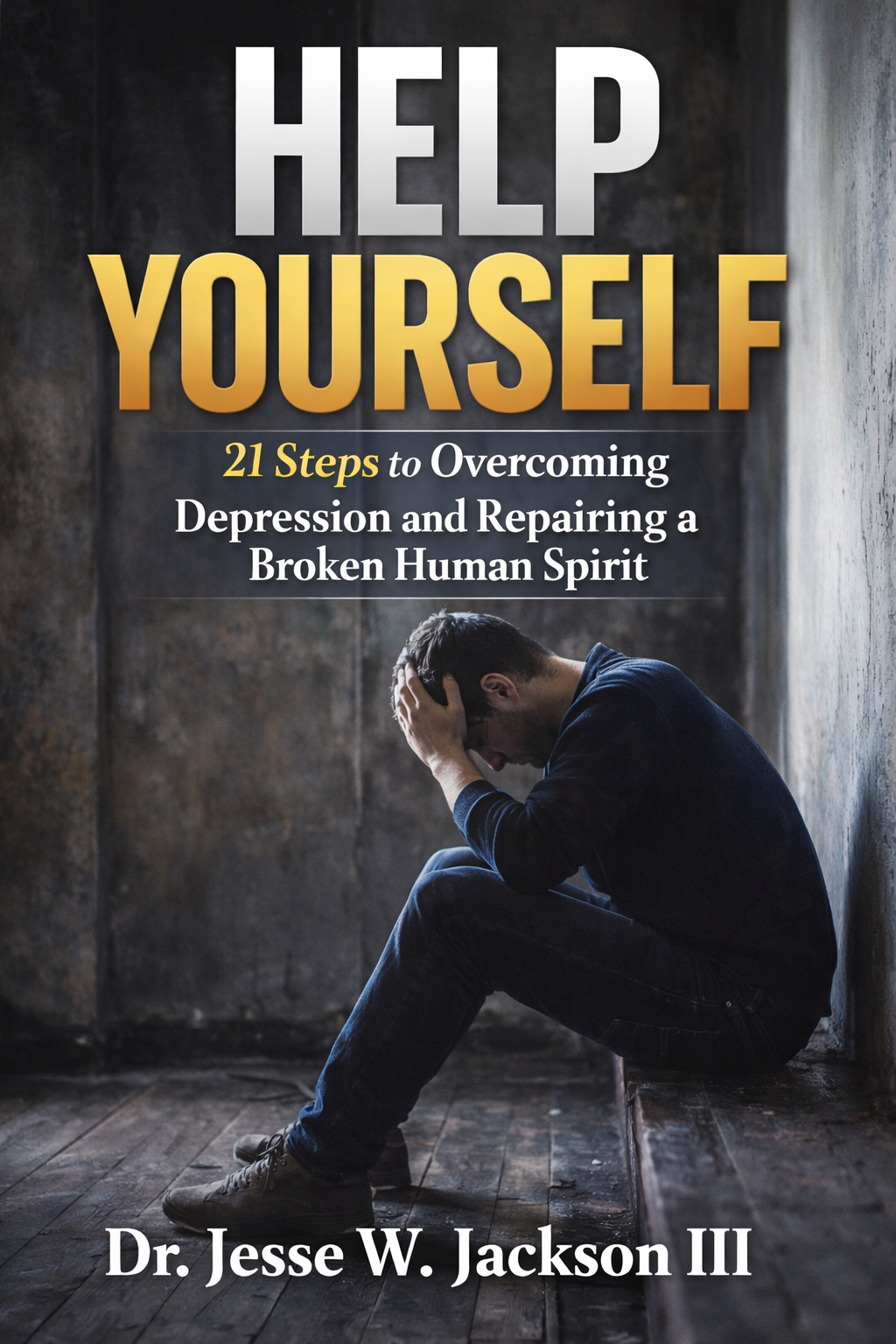 Help Yourself! 21 Steps to Overcoming Depression and Repairing a Broken Human Spirit