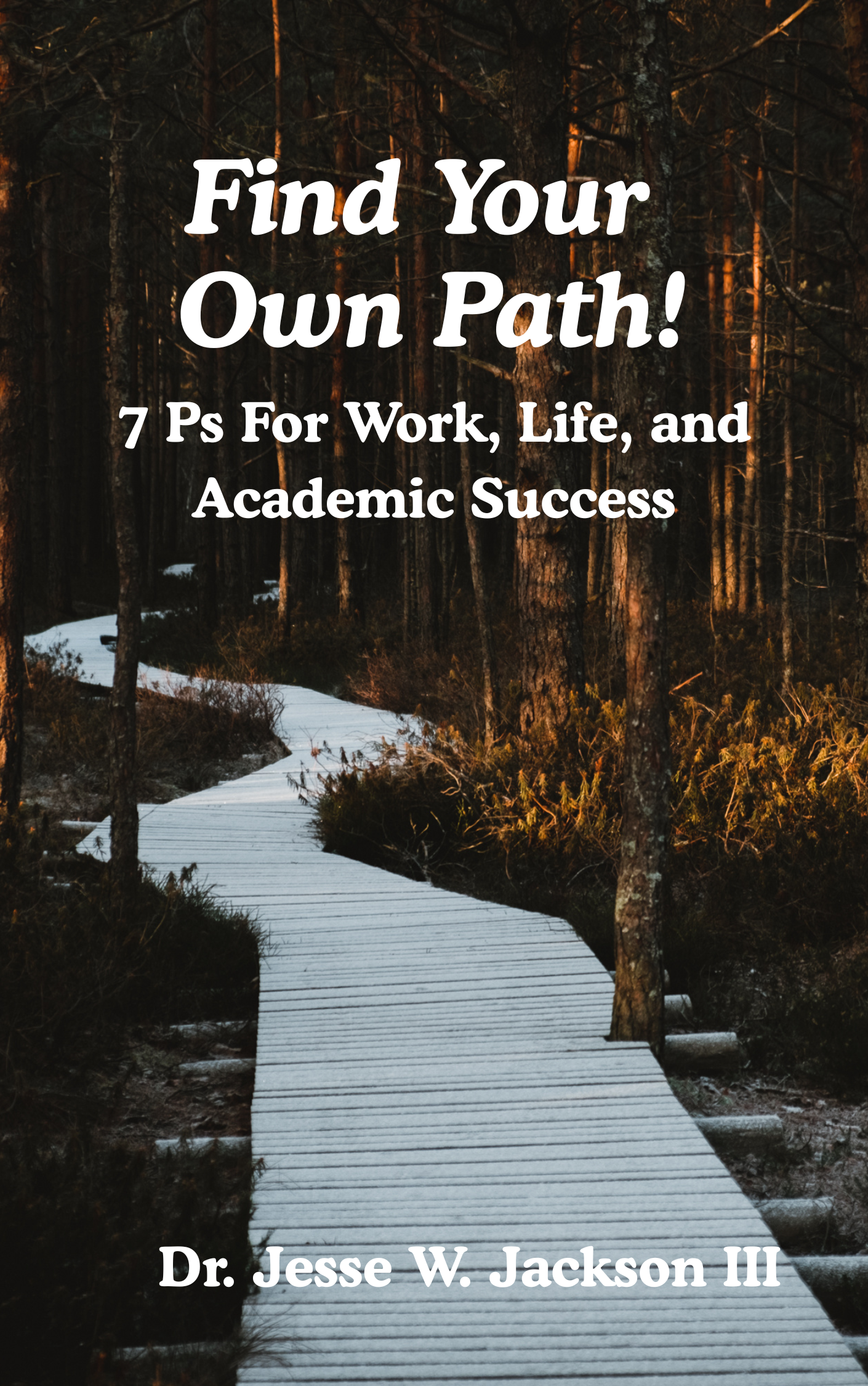 Find Your Own Path! 7 P's For Work, Life, and Academic Success