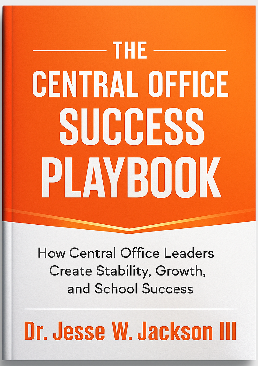 The Central Office Success Playbook How Central Office Leaders Create Stability, Growth, and School Success
